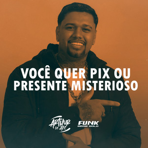 Você Quer Pix ou Presente Misterioso