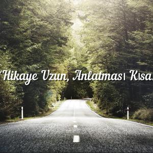 Hikaye Uzun, Anlatması Kısa