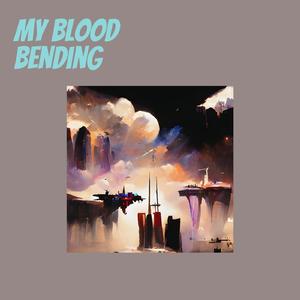 My Blood Bending