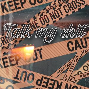 Talk My Shit
