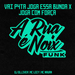 Vai Puta Joga Essa Bunda, Joga Com Força (feat. Dj Olliver, MC Leey & Mc Nauan)