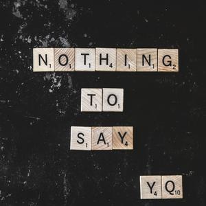 Nothing To Say