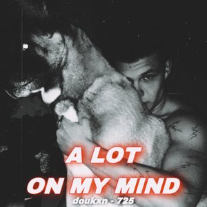 A Lot On My Mind