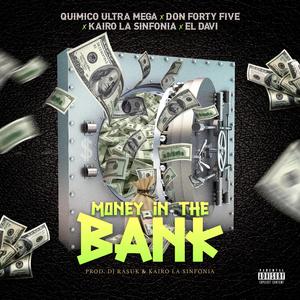 Money in the Bank (feat. Quimico Ultra Mega, Kairo la Sinfonia & Don Forty Five)