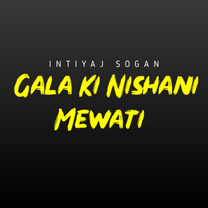 Gala Ki Nishani Mewati