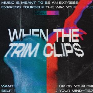 WHEN THE TRIM CLIPS