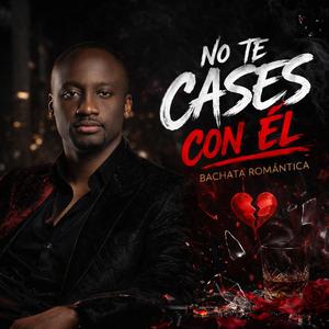 No te cases con el