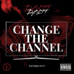 CHANGE THE CHANNEL