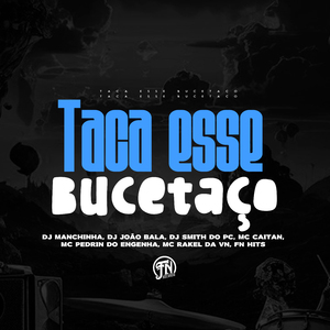 Taca Esse Bucetaço