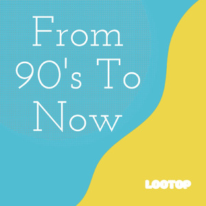 From 90's To Now