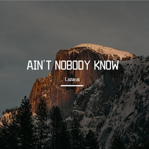 AIN'T NOBODY KNOW（不会有人知道）(Prod EVOMUSIC)