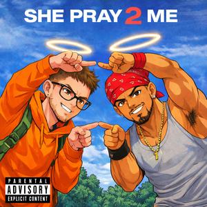 SHE PRAY 2 ME (feat. LT)