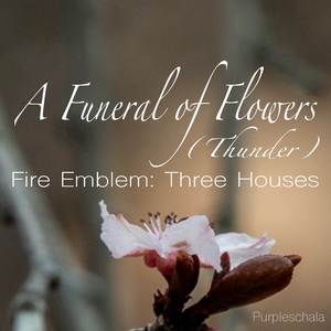 A Funeral of Flowers (Thunder) (From "Fire Emblem: Three Houses")