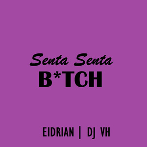 Senta Senta, B*Tch