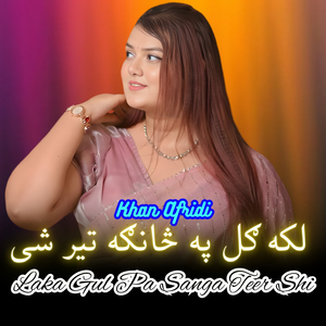 Laka Gul Pa Sanga Teer Shi
