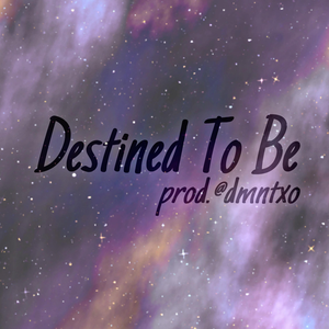 Destined To Be