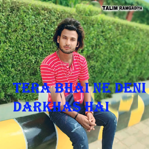 Tera Bhai Ne Deni Darkhas Hai