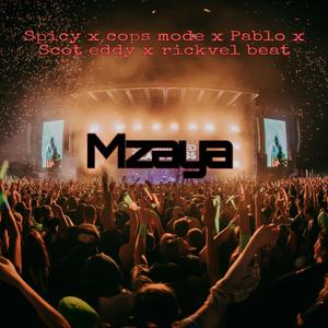 Mzaya (feat. Spicy montego, Pablow, Scot eddy & Rickvel)
