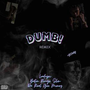 DUMB! (feat. DA REAL BATON ROUGE SLIM & Da Real Gee Money) (G-Mix)