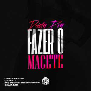 Doida Pra Fazer o Macete