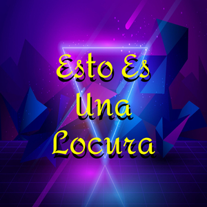 Esto Es Una Locura