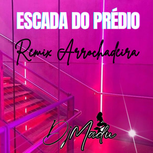 Escada do Prédio (Remix Arrochadeira)