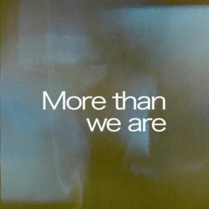 More Than We Are (Single Version) (Single Version)