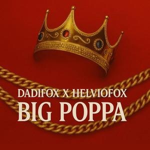 BIG POPPA (feat. DADIFOX)