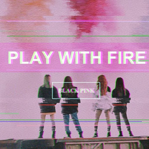 PLAYING WITH FIRE（翻自 BLACKPINK）