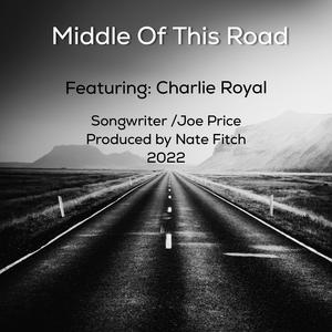Middle Of This Road (feat. Charlie Royal)