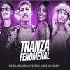 Mc Dk - Tranza Fenomenal (Feat. Mc Gabi, Mc Denny)