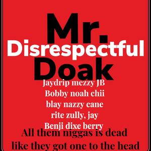 Mr. Disrespectful DoaK