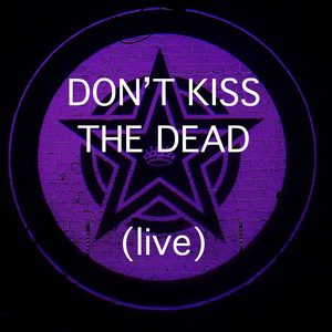 Don't Kiss the Dead (Live)