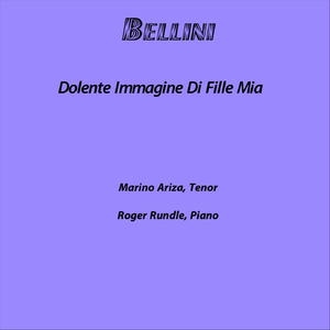 Bellini: Dolente immagine di fille mia