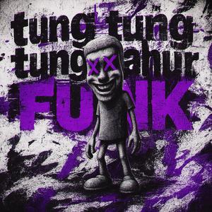 TUNG TUNG TUNG SAHUR FUNK (Sped Up)