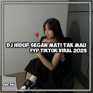 DJ HIDUP SEGAN MATI TAK MAU