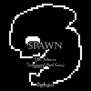 SPAWN (From "Deltarune")
