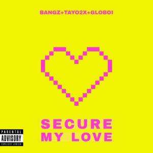 Secure My Love (SML) (feat. Backnd Bangz, Tayo2x & Globoi)