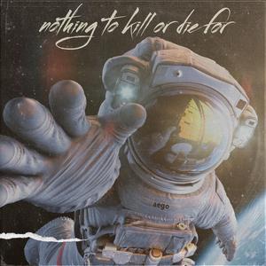 Nothing To Kill Or Die For