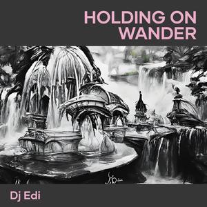 Holding on Wander