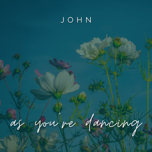 as you're dancing (john)