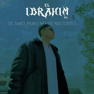 Te Amo, Pero No Te Necesito.