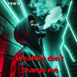 Weather Don't Change Me