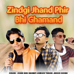 Zindagi Jhand Phir Bhi Ghamand
