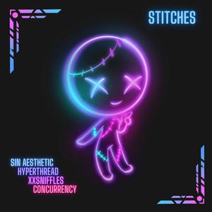 Stitchs (feat. XXsniffles, Hyperthread & Concurrency)