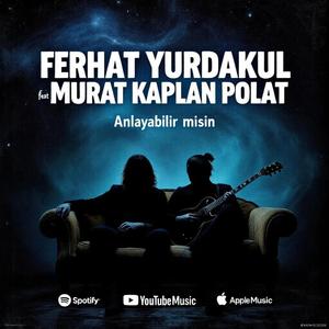 Anlayayabilir misin (feat. Murat Kaplan Polat)