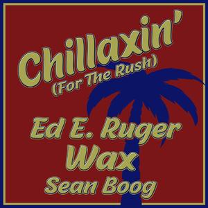 Chillaxin' (For The Rush) (feat. Wax & Sean Boog)