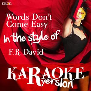 Words Don't Come Easy (In the Style of F.R. David) [Karaoke Version]