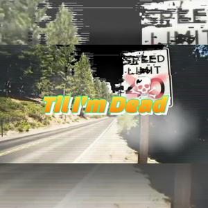 Til I'm Dead