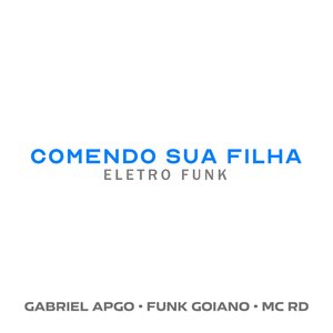 Comendo Sua Filha (Eletro Funk)